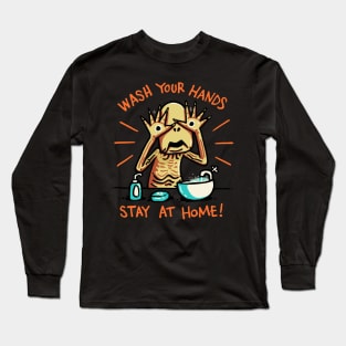 Wash your hands and stay at home Long Sleeve T-Shirt